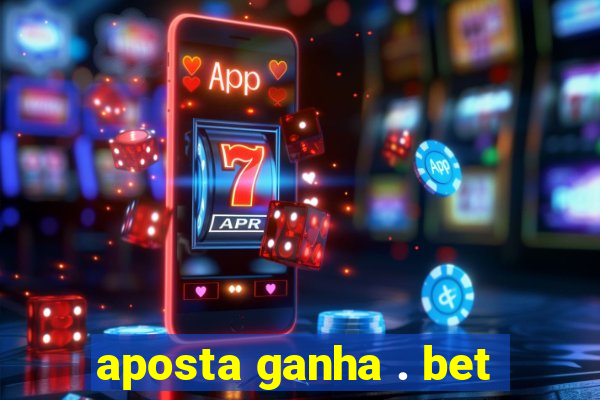 aposta ganha . bet